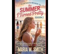 A Detailed Review to The Summer I Turned Pretty Season 2: Your Ultimate Guide to the Romance, Drama, and Magic of Cousins Beach (Cousins Beach ... Series to The Summer I Turned Pretty Drama)