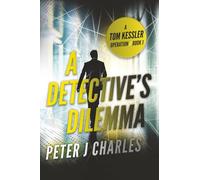 A Detective's Dilemma: A Tom Kessler Operation - Book 1 (The Tom Kessler Thrillers)