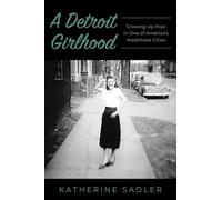 A Detroit Girlhood: Growing Up Poor in One of America's Wealthiest Cities
