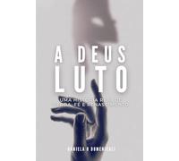 A DEUS LUTO