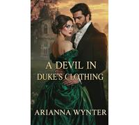 A Devil in Duke’s Clothing: A Slow-Burn Regency Romance of Power, Secrets, and Forbidden Love (The Blackmere Series)