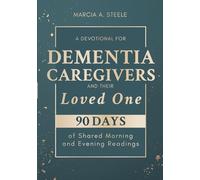 A Devotional for Dementia Caregivers and Their Loved One: 90 Days of Shared Morning and Evening Readings