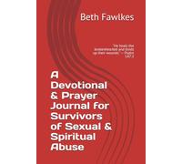 A Devotional & Prayer Journal for Survivors of Sexual & Spiritual Abuse: "He heals the brokenhearted and binds up their wounds." - Psalm 147:3