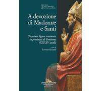 A devozione di Madonne e Santi. 9 sculture lignee restaurate in provincia di Frosinone (XIII-XV secolo) (Arti visive, architettura e urbanistica)