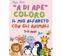 “A di APE”: COLORO IL MIO ALFABETO Con gli ANIMALI: Libro da Colorare per Bambini 3-6 anni, Ideale per Bambini con Bisogni Educativi Speciali.