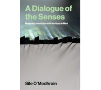 A Dialogue of the Senses: Designing Interaction with the Body in Mind