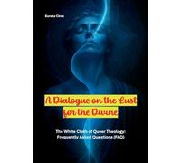 A Dialogue on the Lust for the Divine: The White Cloth of Queer Theology: Frequently Asked Questions (FAQ): 3