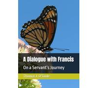 A Dialogue with Francis: On a Servant’s Journey