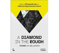 A diamond in the rough /anglais: Over a 100 specific tips to build a strong customer culture