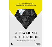 A diamond in the rough /anglais: Over 100 specific tips to build a strong customer culture