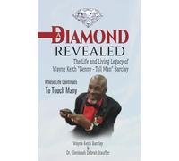 A Diamond Revealed: The Life and Living Legacy of Wayne Keith "Benny - Tall Man" Barclay