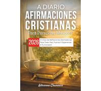 A Diario Afirmaciones cristianas Para Personas Mayores 2026: 31 Días De Reflexiones Alentadoras Para Traer Paz, Fuerza Y Esperanza A Tu Corazón