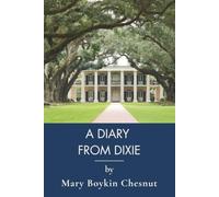 A Diary from Dixie: Southern Belle of the Confederacy (Annotated)