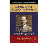 A Diary of the Russian Revolution: 1 (Anthem Americans in Revolutionary Russia)