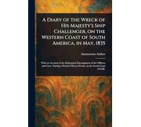 A Diary of the Wreck of His Majesty's Ship Challenger, on the Western Coast of South America, in May, 1835