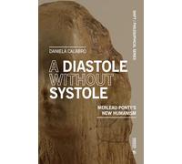 A diastole without systole. Merleau-Ponty’s new humanism (Shift. Philosophical series)
