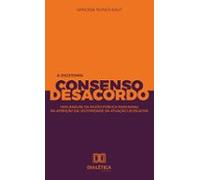 A Dicotomia Consenso E Desacordo (ebook)