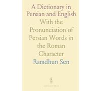 A Dictionary in Persian and English: With the Pronunciation of Persian Words in the Roman Character