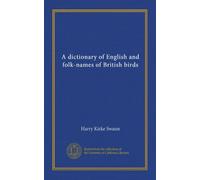 A dictionary of English and folk-names of British birds (Vol-1)