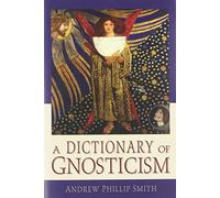 A Dictionary of Gnosticism