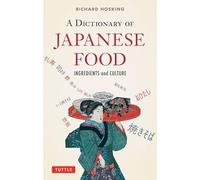 A Dictionary of Japanese Food: Ingredients and Culture /anglais