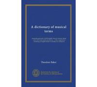 A dictionary of musical terms: containing upwards of 9,000 English, French, German, Italian, Latin and Greek words and phrases ... with a supplement ... an English-Italian vocabulary for composers