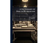 A Dictionary of Practical Medicine