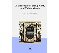 A Dictionary of Slang, Cant, and Vulgar Words (Classic Books)