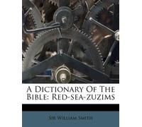 A Dictionary of the Bible: Red-Sea-Zuzims
