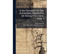 A Dictionary Of The Economic Products Of India, Volume 6, Part 3