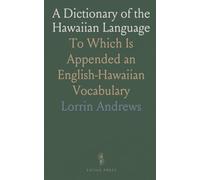 A Dictionary of the Hawaiian Language: To Which Is Appended an English-Hawaiian Vocabulary