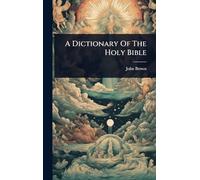 A Dictionary Of The Holy Bible