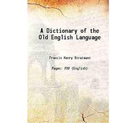 A Dictionary of the Old English Language [Hardcover]