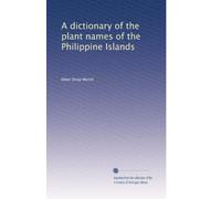 A dictionary of the plant names of the Philippine Islands: Volume 3