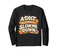 A Diet Would Only Slow Me Down Funny Foodie Snack Lover Manga Larga