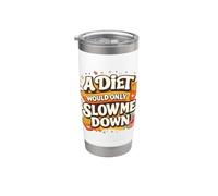 A Diet Would Only Slow Me Down Funny Foodie Snack Lover Vaso térmico de acero inoxidable de doble pared