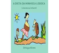 A Dieta Da Minhoca Lodoca (ebook)