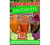A Dieta De Sucos Saudaveis (ebook)