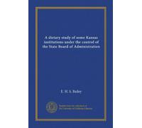 A dietary study of some Kansas institutions under the control of the State Board of Administration