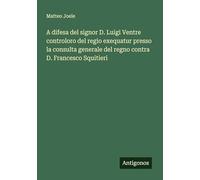 A difesa del signor D. Luigi Ventre controloro del regio exequatur presso la consulta generale del regno contra D. Francesco Squitieri
