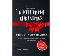 A DIFFERENT CHRISTMAS FILLED WITH GOD'S BLESSING'S: 31 Days Family Devotional With Faith, Love And Giving (An Interactive Family Devotional With Activities, Christmas Crafts And Space For Journaling)