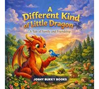 A Different Kind of Little Dragon: A Tale of Family and Friendship