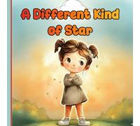 A Different Kind of Star: Because Every Child Shines in Their Own Way