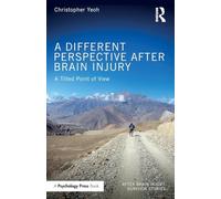 A Different Perspective After Brain Injury: A Tilted Point of View (After Brain Injury: Survivor Stories)
