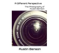 A Different Perspective: The Photography of Austin Benson