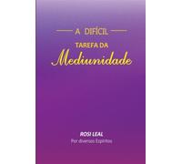 A Difícil Tarefa da Mediunidade