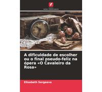 A dificuldade de escolher ou o final pseudo-feliz na ópera «O Cavaleiro da Rosa»