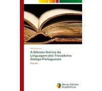 A Difusão Ibérica da Linguagem dos Trovadores Galego-Portugueses: Estudo