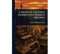 A Digest of the Early Connecticut Probate Records