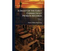 A Digest of the Early Connecticut Probate Records